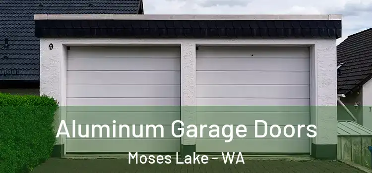  Aluminum Garage Doors Moses Lake - WA