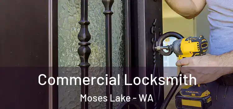 Commercial Locksmith Moses Lake - WA
