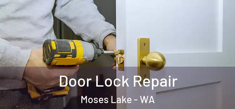 Door Lock Repair Moses Lake - WA