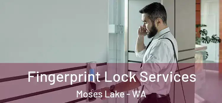 Fingerprint Lock Services Moses Lake - WA