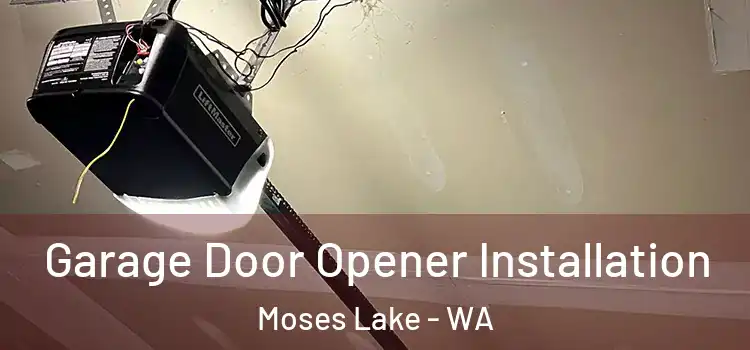  Garage Door Opener Installation Moses Lake - WA