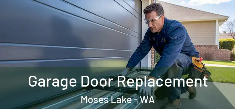  Garage Door Replacement Moses Lake - WA