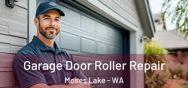  Garage Door Roller Repair Moses Lake - WA