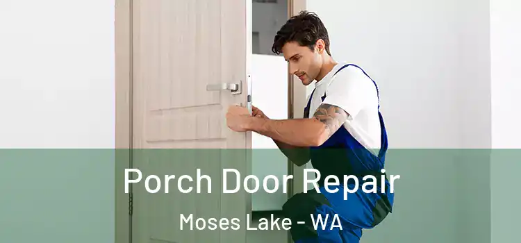  Porch Door Repair Moses Lake - WA