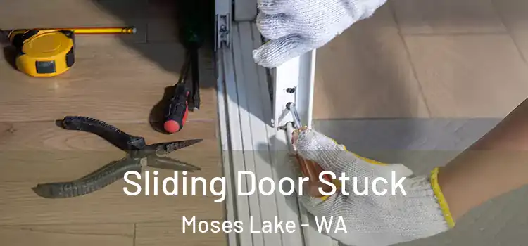  Sliding Door Stuck Moses Lake - WA